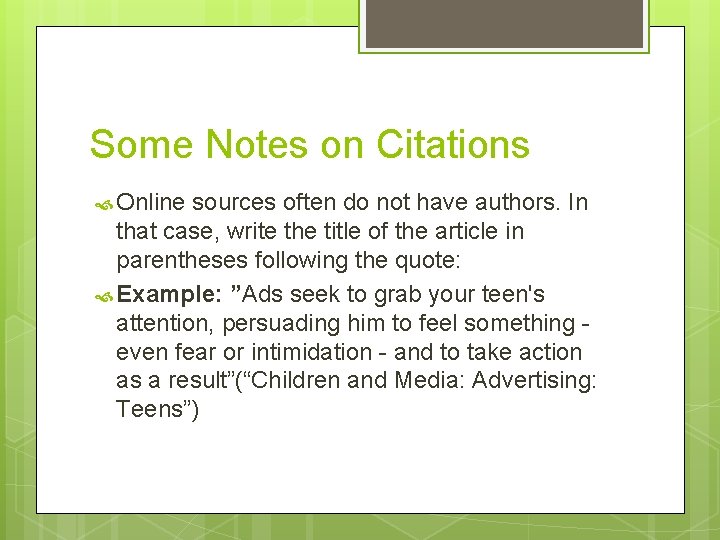 Some Notes on Citations Online sources often do not have authors. In that case,