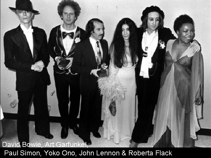 David Bowie, Art Garfunkel, Paul Simon, Yoko Ono, John Lennon & Roberta Flack 