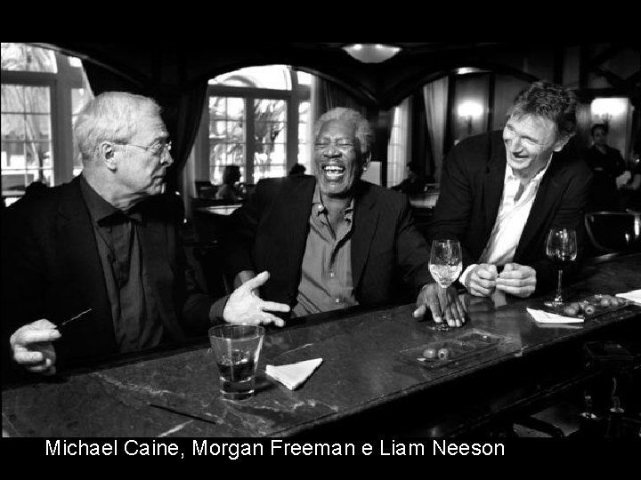 Michael Caine, Morgan Freeman e Liam Neeson 