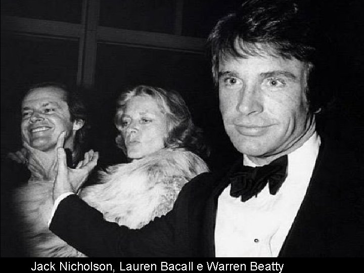 Jack Nicholson, Lauren Bacall e Warren Beatty 