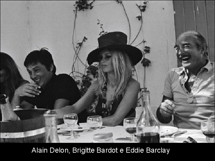 Alain Delon, Brigitte Bardot e Eddie Barclay 