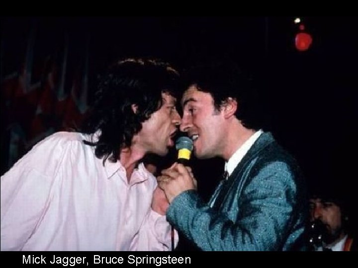 Mick Jagger, Bruce Springsteen 