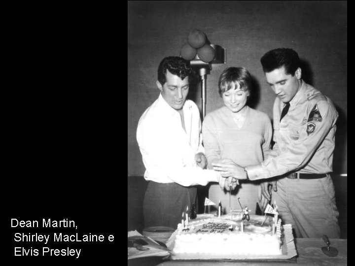 Dean Martin, Shirley Mac. Laine e Elvis Presley 