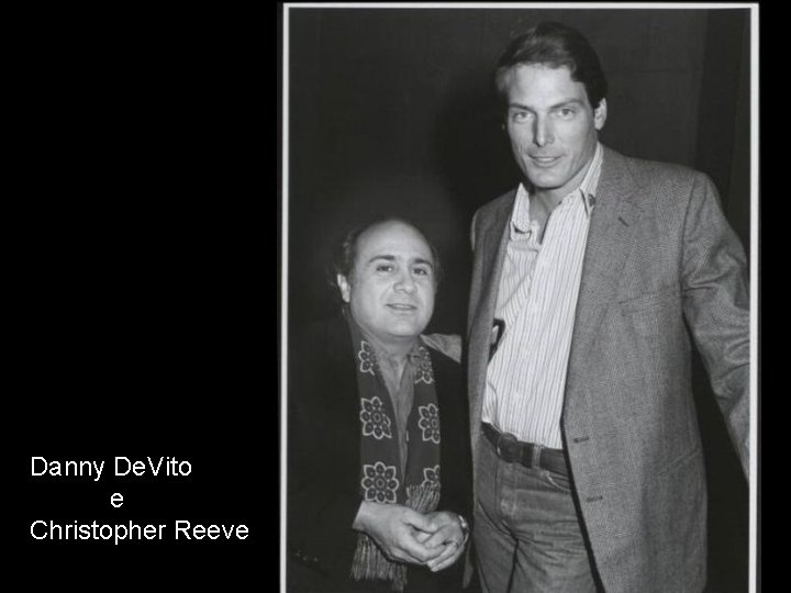 Danny De. Vito e Christopher Reeve 