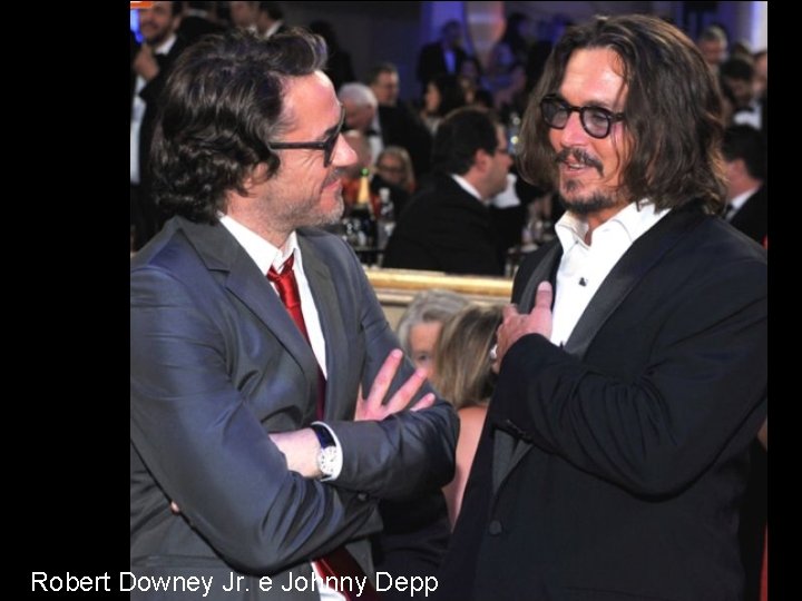 Robert Downey Jr. e Johnny Depp 