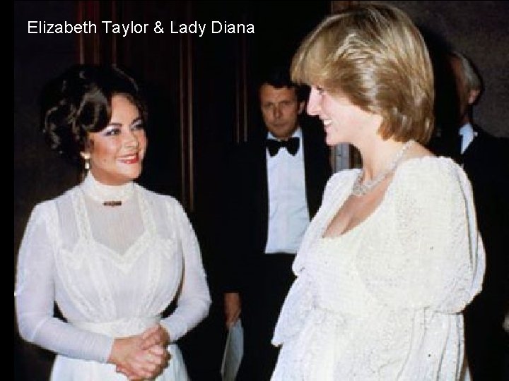 Elizabeth Taylor & Lady Diana 