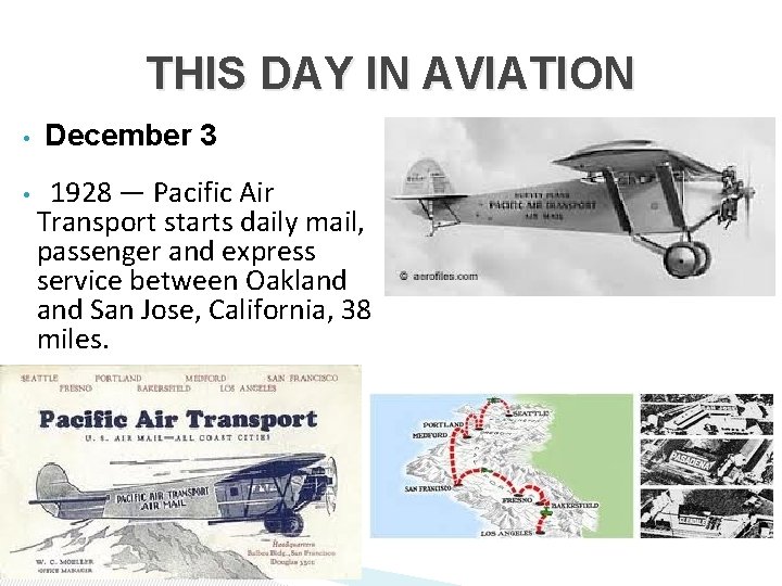 THIS DAY IN AVIATION • • December 3 1928 — Pacific Air Transport starts