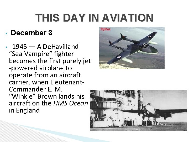 THIS DAY IN AVIATION • • December 3 1945 — A De. Havilland “Sea