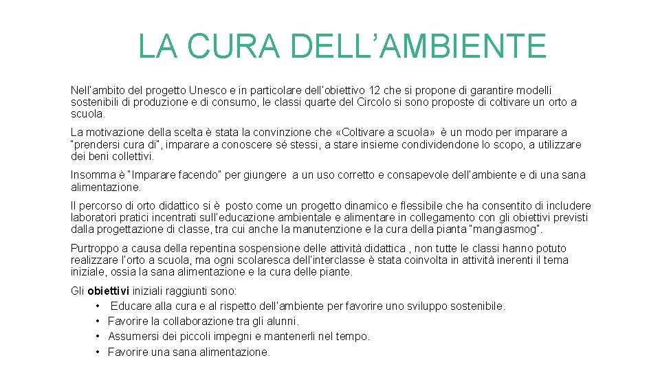 LA CURA DELL’AMBIENTE Nell’ambito del progetto Unesco e in particolare dell’obiettivo 12 che si