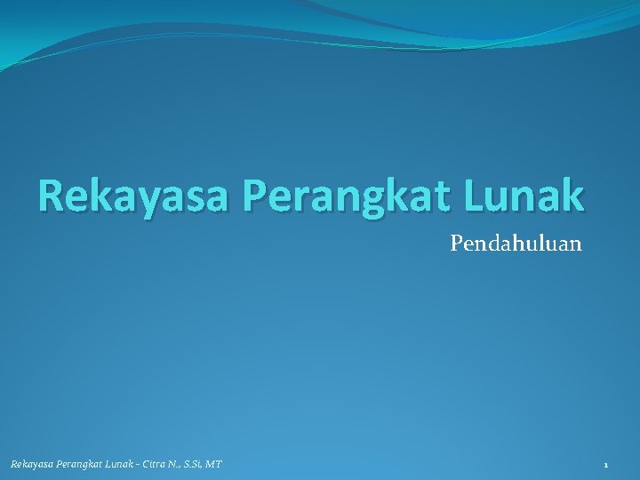 Rekayasa Perangkat Lunak Pendahuluan Rekayasa Perangkat Lunak - Citra N. , S. Si, MT