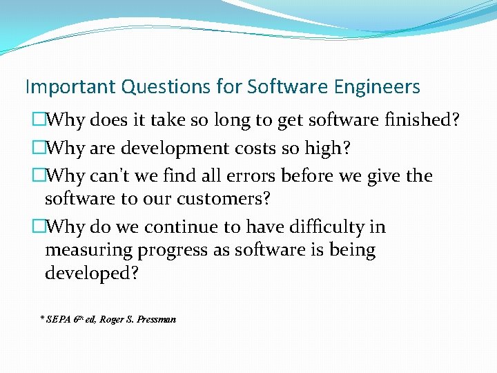 Important Questions for Software Engineers �Why does it take so long to get software