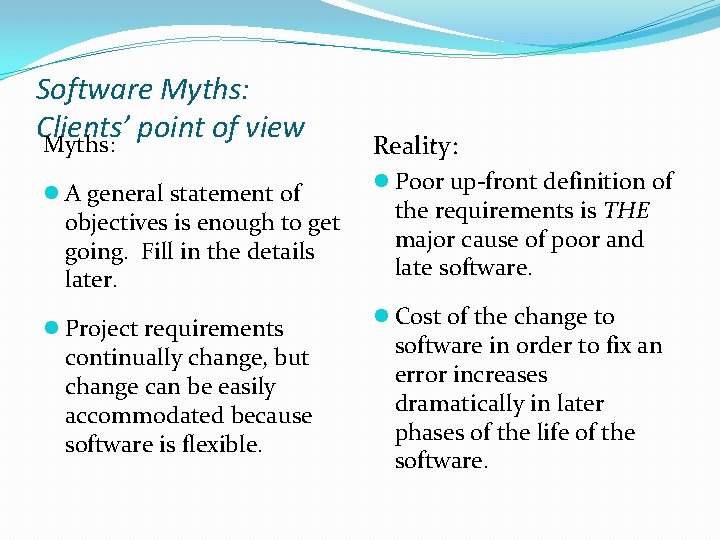 Software Myths: Clients’ point of view Myths: l A general statement of objectives is