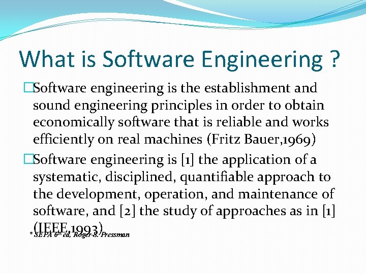 What is Software Engineering ? �Software engineering is the establishment and sound engineering principles