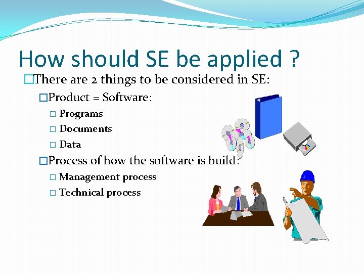 How should SE be applied ? �There are 2 things to be considered in