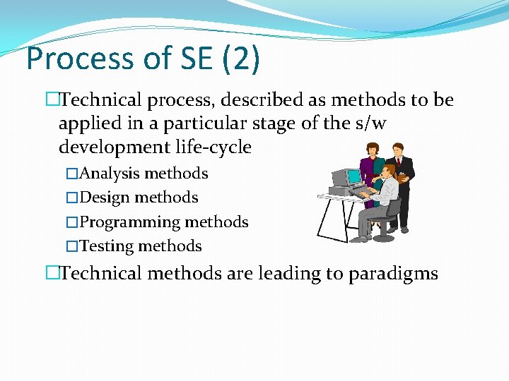 Process of SE (2) �Technical process, described as methods to be applied in a