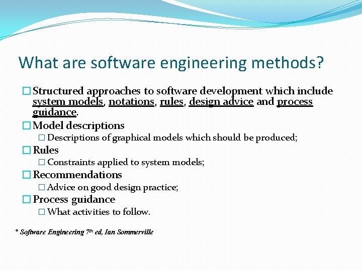 What are software engineering methods? �Structured approaches to software development which include system models,