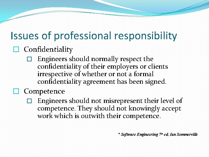 Issues of professional responsibility � Confidentiality � Engineers should normally respect the confidentiality of