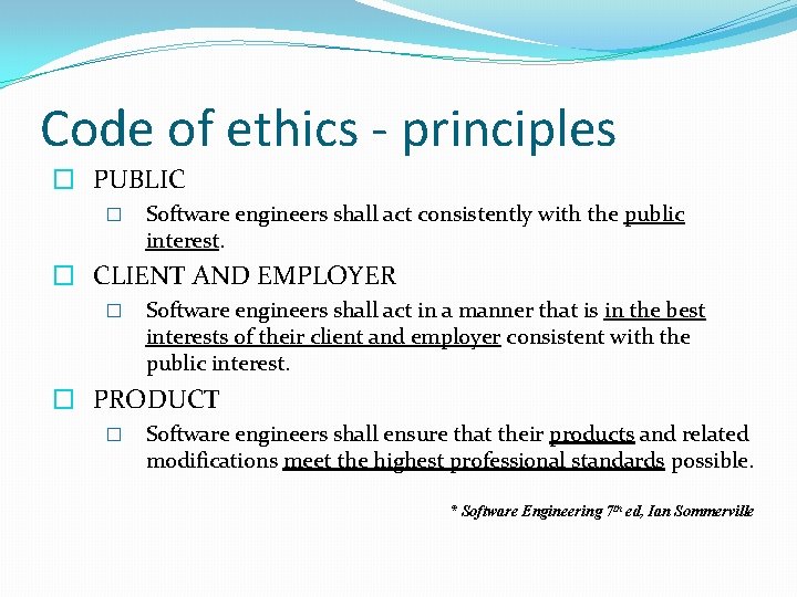Code of ethics - principles � PUBLIC � Software engineers shall act consistently with