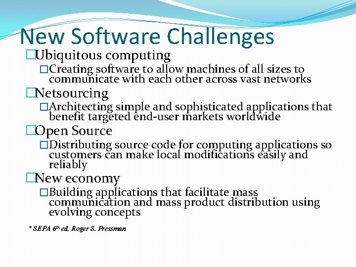 New Software Challenges �Ubiquitous computing �Creating software to allow machines of all sizes to