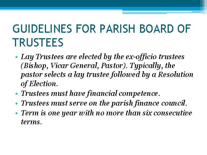 GUIDELINES FOR PARISH BOARD OF TRUSTEES • Lay Trustees are elected by the ex-officio