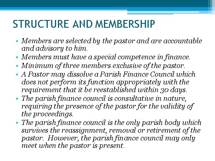 STRUCTURE AND MEMBERSHIP • Members are selected by the pastor and are accountable and