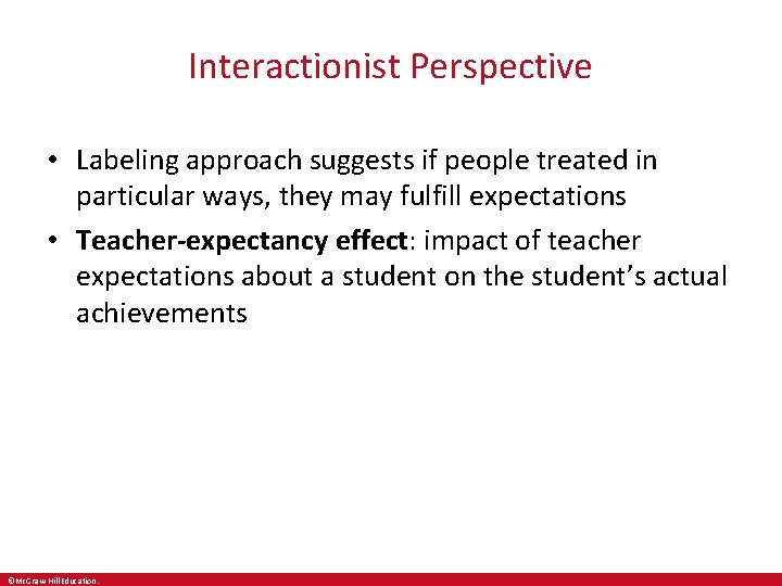 Interactionist Perspective • Labeling approach suggests if people treated in particular ways, they may Interactionist Perspective • Labeling approach suggests if people treated in particular ways, they may