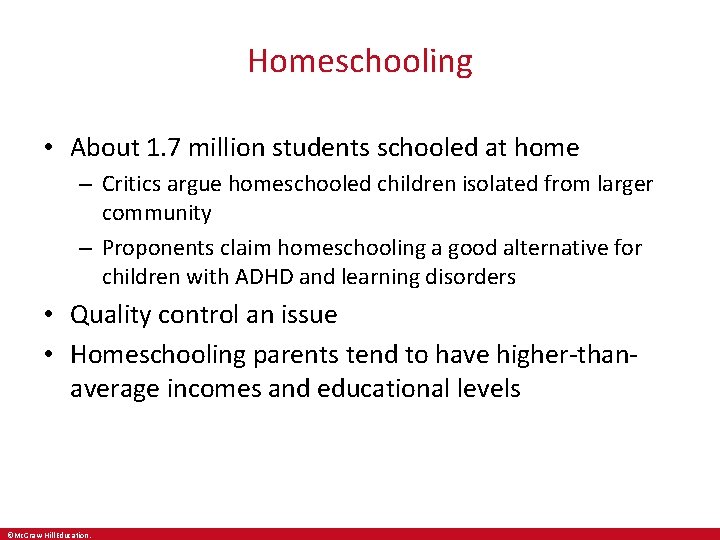 Homeschooling • About 1. 7 million students schooled at home – Critics argue homeschooled Homeschooling • About 1. 7 million students schooled at home – Critics argue homeschooled