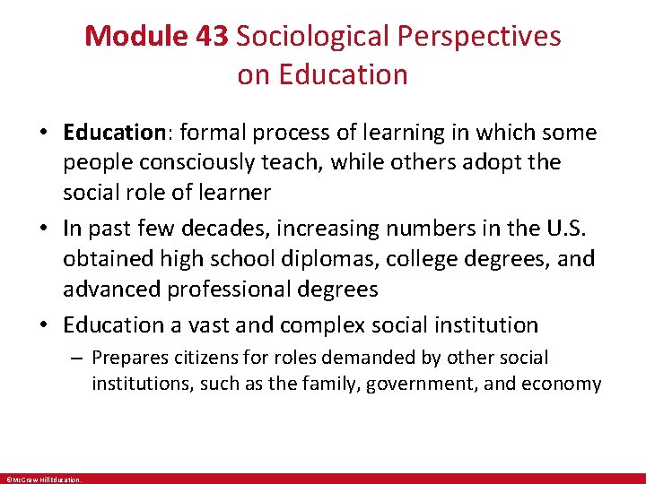Module 43 Sociological Perspectives on Education • Education: formal process of learning in which Module 43 Sociological Perspectives on Education • Education: formal process of learning in which