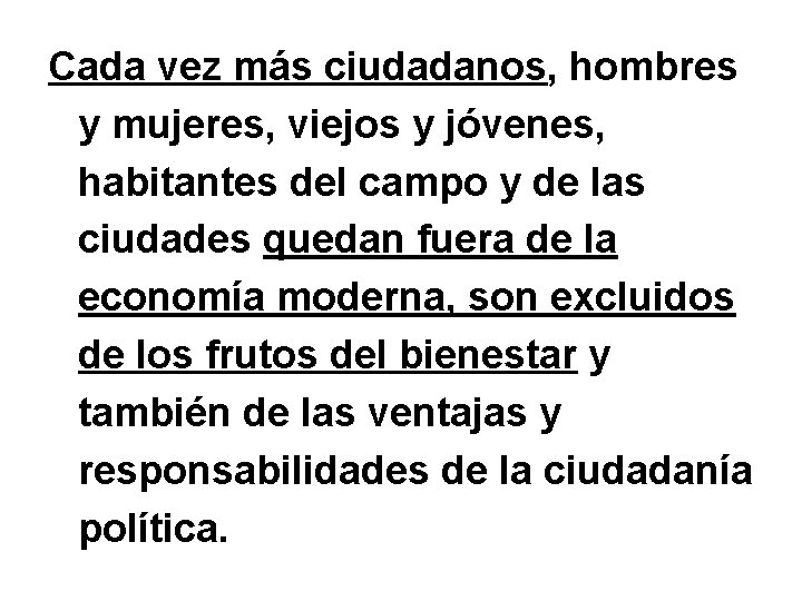 Cada vez más ciudadanos, hombres y mujeres, viejos y jóvenes, habitantes del campo y Cada vez más ciudadanos, hombres y mujeres, viejos y jóvenes, habitantes del campo y
