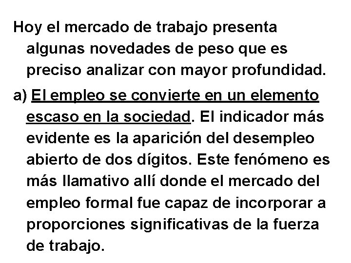 Hoy el mercado de trabajo presenta algunas novedades de peso que es preciso analizar