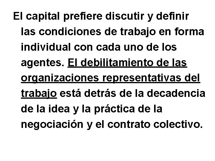 El capital prefiere discutir y definir las condiciones de trabajo en forma individual con El capital prefiere discutir y definir las condiciones de trabajo en forma individual con