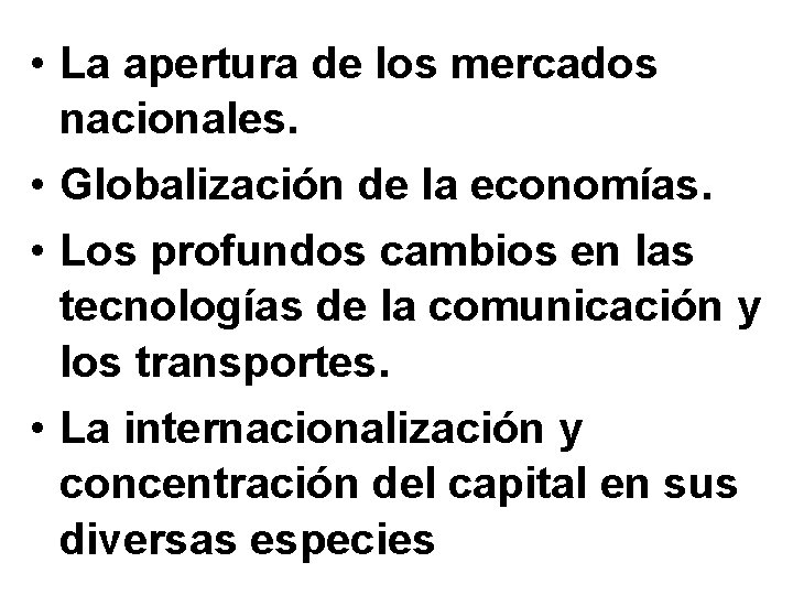  • La apertura de los mercados nacionales. • Globalización de la economías. •