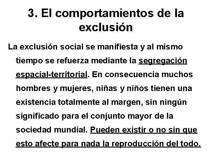 3. El comportamientos de la exclusión La exclusión social se manifiesta y al mismo