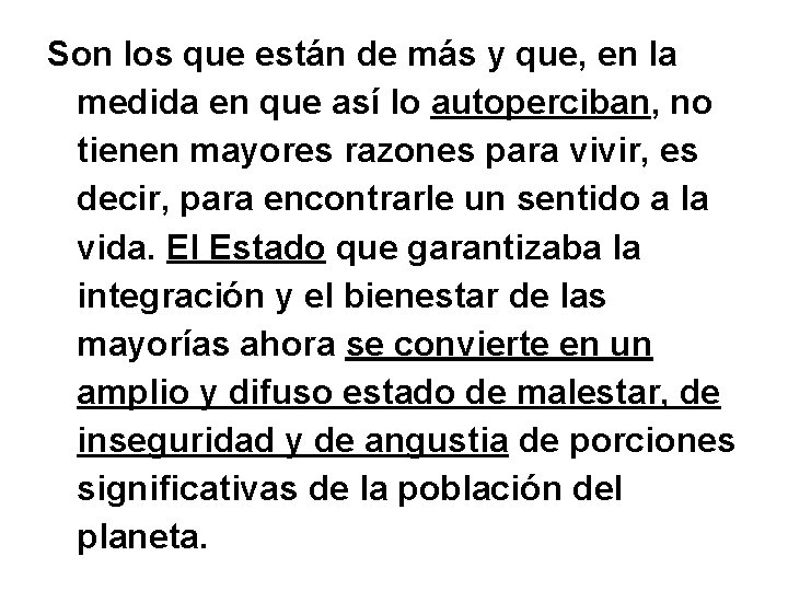 Son los que están de más y que, en la medida en que así Son los que están de más y que, en la medida en que así