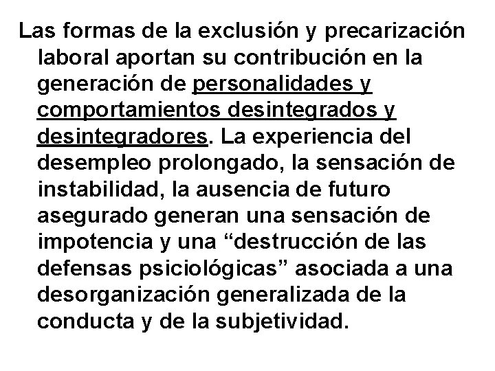 Las formas de la exclusión y precarización laboral aportan su contribución en la generación Las formas de la exclusión y precarización laboral aportan su contribución en la generación