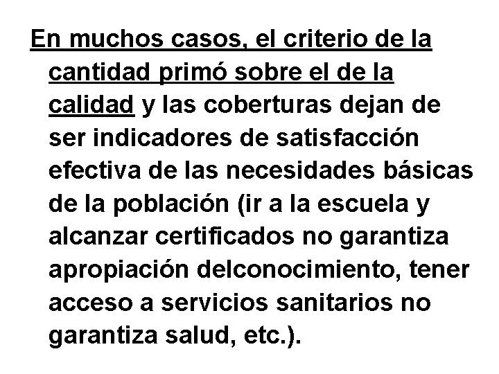 En muchos casos, el criterio de la cantidad primó sobre el de la calidad