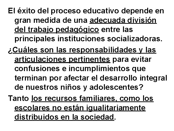 El éxito del proceso educativo depende en gran medida de una adecuada división del El éxito del proceso educativo depende en gran medida de una adecuada división del