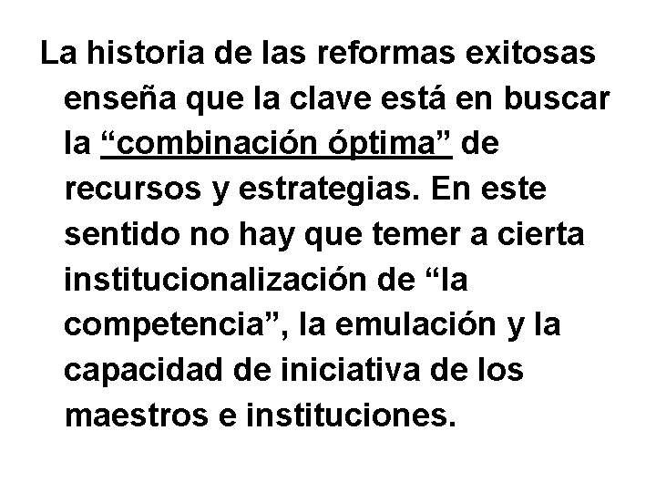 La historia de las reformas exitosas enseña que la clave está en buscar la