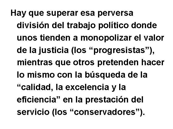 Hay que superar esa perversa división del trabajo político donde unos tienden a monopolizar Hay que superar esa perversa división del trabajo político donde unos tienden a monopolizar