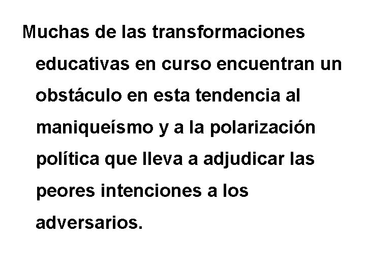 Muchas de las transformaciones educativas en curso encuentran un obstáculo en esta tendencia al