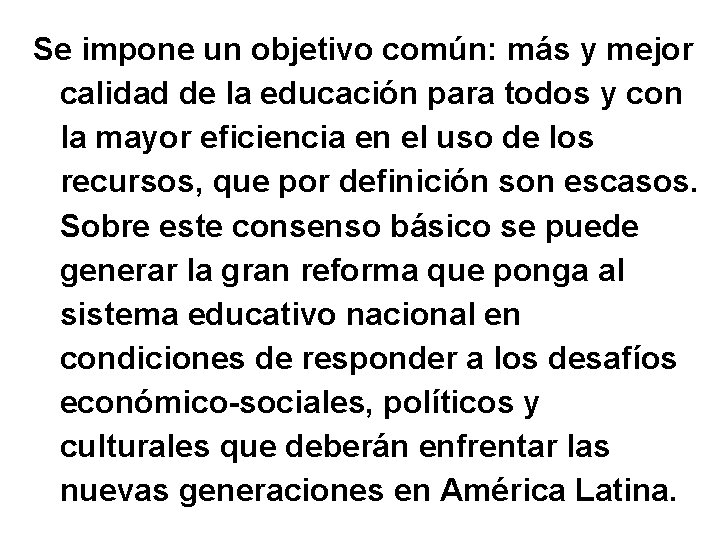 Se impone un objetivo común: más y mejor calidad de la educación para todos Se impone un objetivo común: más y mejor calidad de la educación para todos