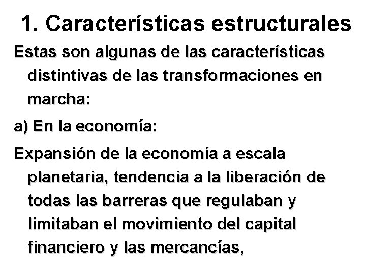 1. Características estructurales Estas son algunas de las características distintivas de las transformaciones en