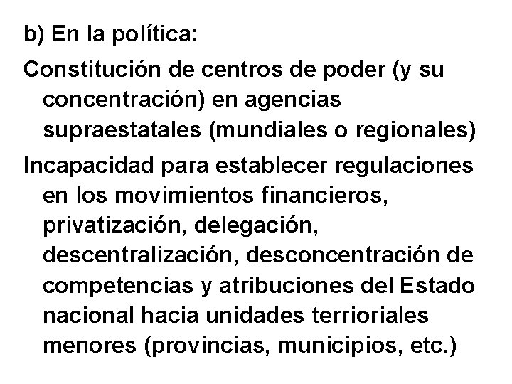 b) En la política: Constitución de centros de poder (y su concentración) en agencias