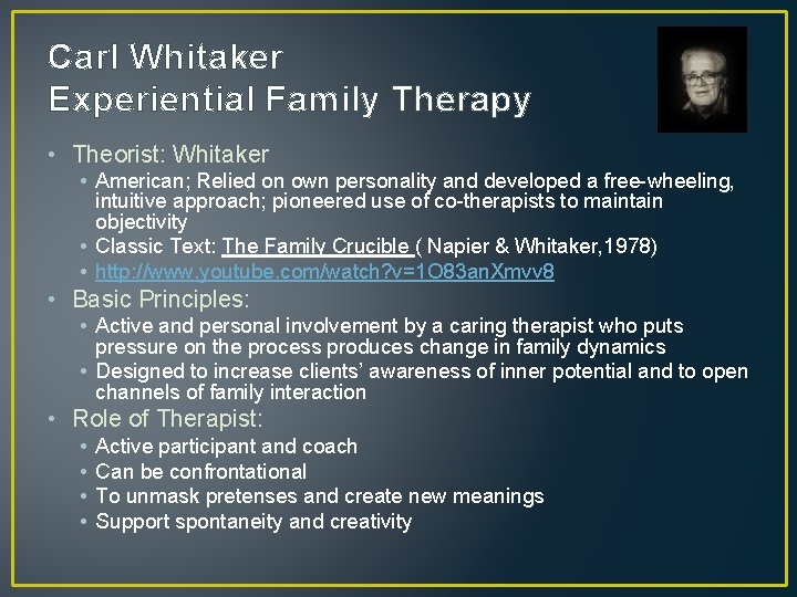 Carl Whitaker Experiential Family Therapy • Theorist: Whitaker • American; Relied on own personality