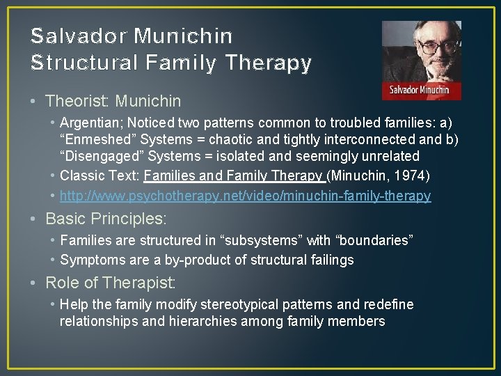 Salvador Munichin Structural Family Therapy • Theorist: Munichin • Argentian; Noticed two patterns common