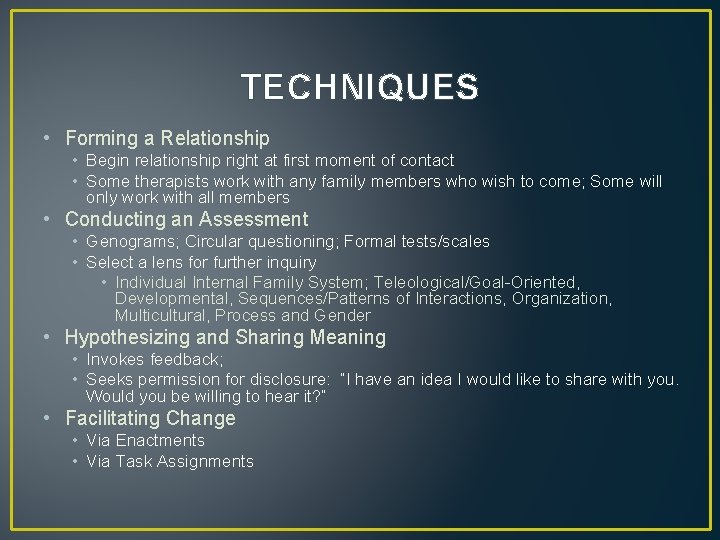 TECHNIQUES • Forming a Relationship • Begin relationship right at first moment of contact
