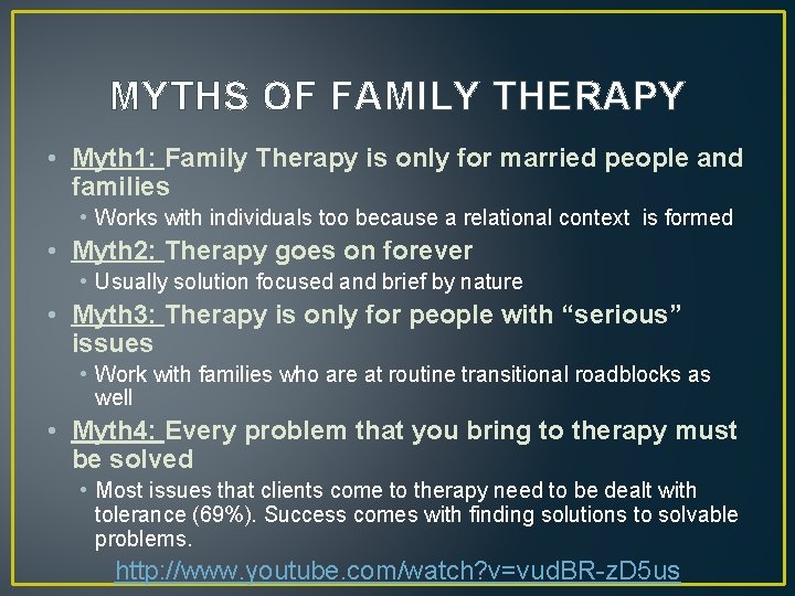 MYTHS OF FAMILY THERAPY • Myth 1: Family Therapy is only for married people