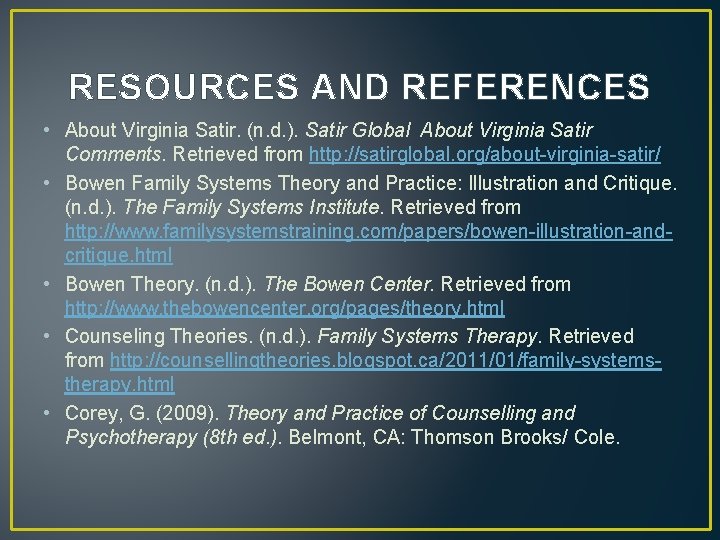 RESOURCES AND REFERENCES • About Virginia Satir. (n. d. ). Satir Global About Virginia