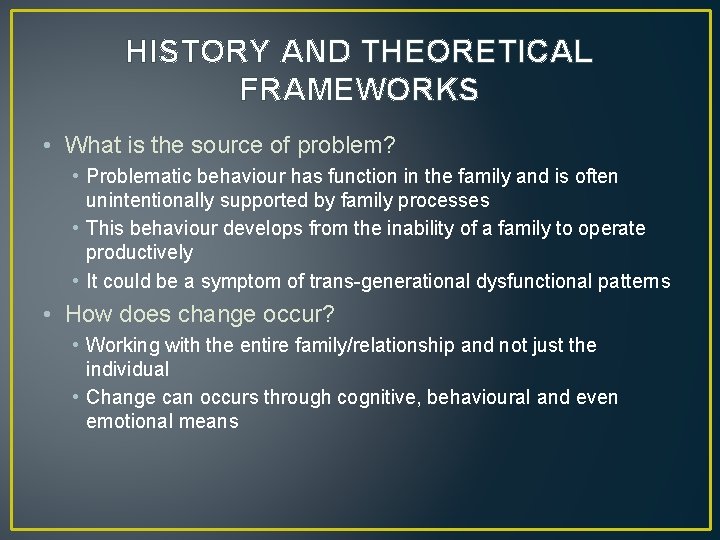 HISTORY AND THEORETICAL FRAMEWORKS • What is the source of problem? • Problematic behaviour