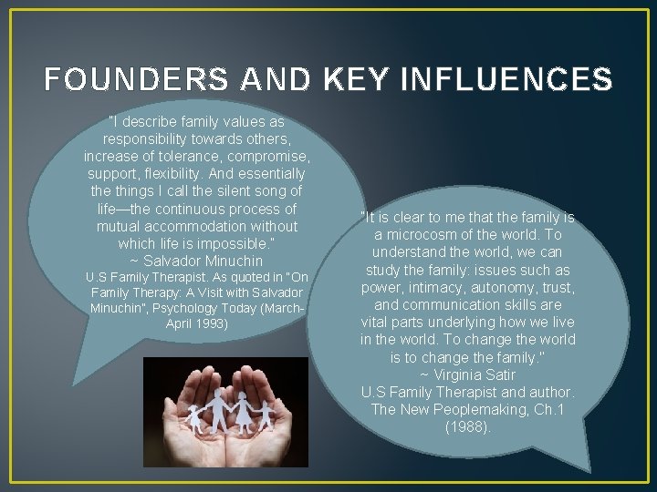 FOUNDERS AND KEY INFLUENCES “I describe family values as responsibility towards others, increase of